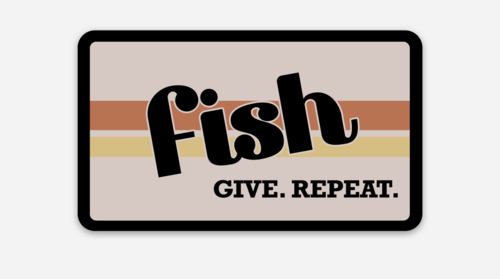 Fish. Give. Repeat. Decal